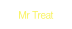 Mr Treat.